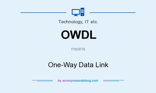 What does OWDL mean? It stands for One-Way Data Link