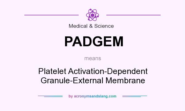What does PADGEM mean? It stands for Platelet Activation-Dependent Granule-External Membrane