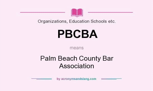 What does PBCBA mean? It stands for Palm Beach County Bar Association