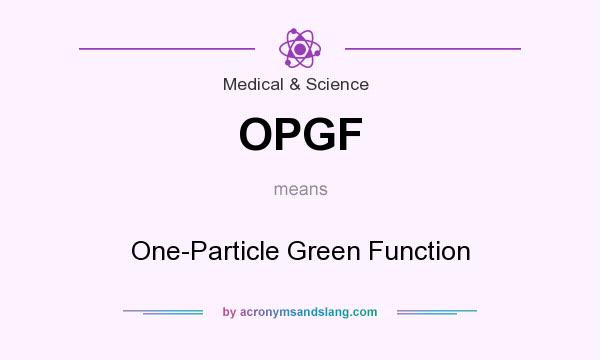 What does OPGF mean? It stands for One-Particle Green Function