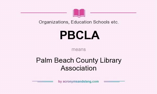 What does PBCLA mean? It stands for Palm Beach County Library Association