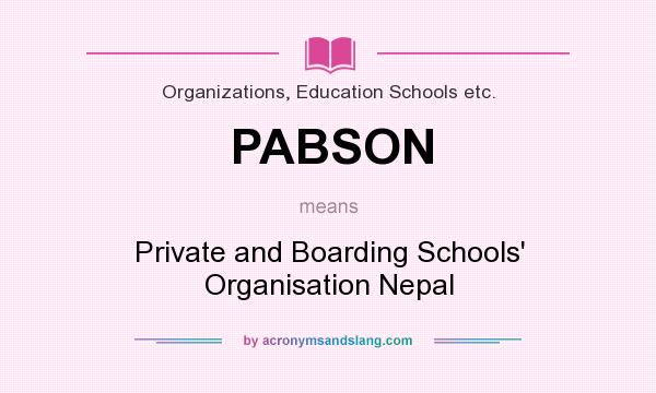 What does PABSON mean? It stands for Private and Boarding Schools` Organisation Nepal