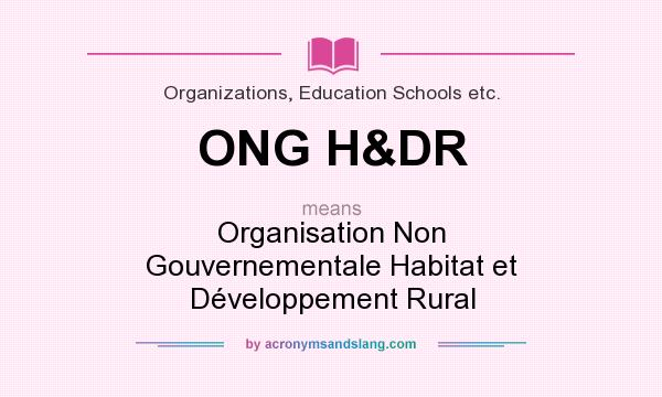 What does ONG H&DR mean? It stands for Organisation Non Gouvernementale Habitat et Développement Rural