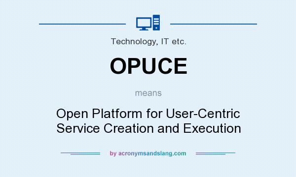 What does OPUCE mean? It stands for Open Platform for User-Centric Service Creation and Execution