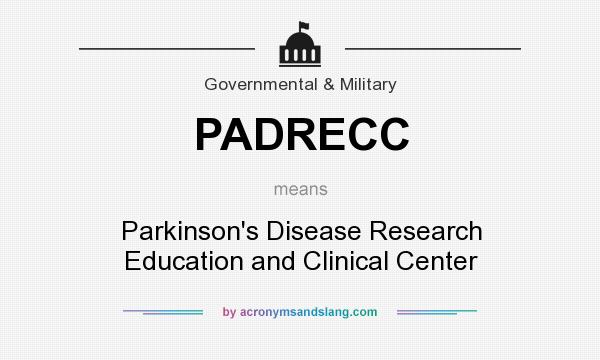 What does PADRECC mean? It stands for Parkinson`s Disease Research Education and Clinical Center