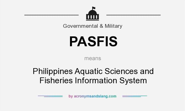 What does PASFIS mean? It stands for Philippines Aquatic Sciences and Fisheries Information System
