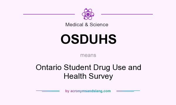 What does OSDUHS mean? It stands for Ontario Student Drug Use and Health Survey