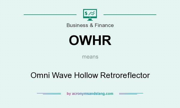 What does OWHR mean? It stands for Omni Wave Hollow Retroreflector
