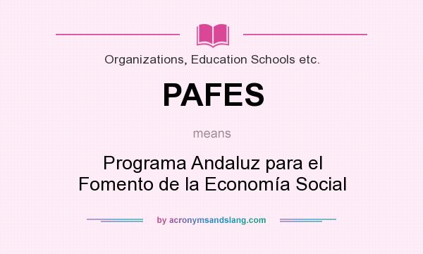 What does PAFES mean? It stands for Programa Andaluz para el Fomento de la Economía Social