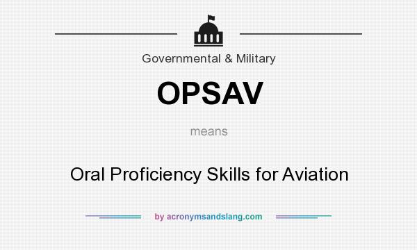 What does OPSAV mean? It stands for Oral Proficiency Skills for Aviation