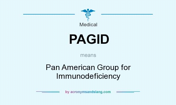 What does PAGID mean? It stands for Pan American Group for Immunodeficiency