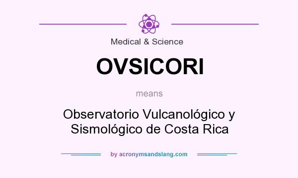 What does OVSICORI mean? It stands for Observatorio Vulcanológico y Sismológico de Costa Rica