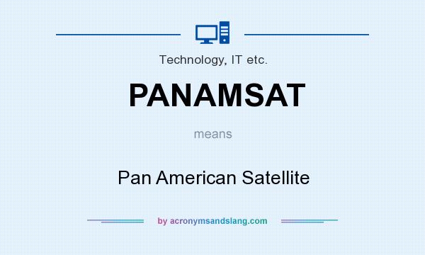 What does PANAMSAT mean? It stands for Pan American Satellite