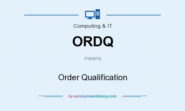 What does ORDQ mean? It stands for Order Qualification