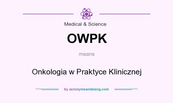 What does OWPK mean? It stands for Onkologia w Praktyce Klinicznej
