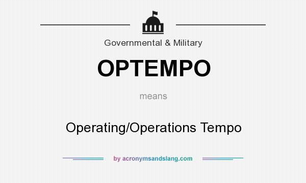 What does OPTEMPO mean? It stands for Operating/Operations Tempo
