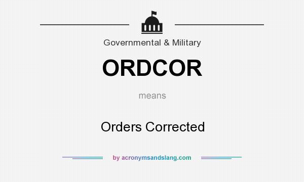 What does ORDCOR mean? It stands for Orders Corrected
