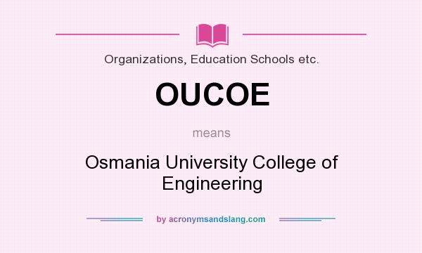 What does OUCOE mean? It stands for Osmania University College of Engineering
