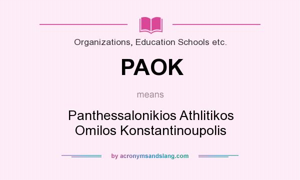 What does PAOK mean? It stands for Panthessalonikios Athlitikos Omilos Konstantinoupolis