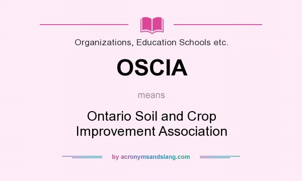 What does OSCIA mean? It stands for Ontario Soil and Crop Improvement Association