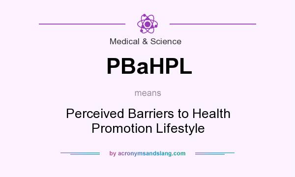 What does PBaHPL mean? It stands for Perceived Barriers to Health Promotion Lifestyle