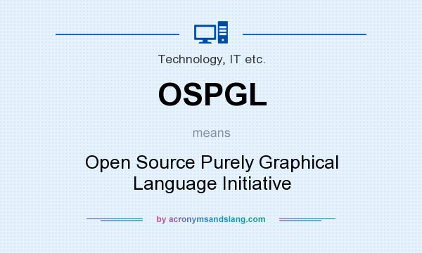 What does OSPGL mean? It stands for Open Source Purely Graphical Language Initiative