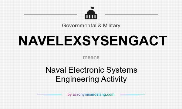 What does NAVELEXSYSENGACT mean? It stands for Naval Electronic Systems Engineering Activity