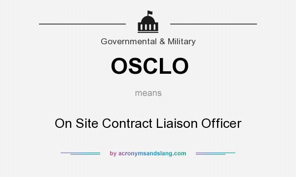 What does OSCLO mean? It stands for On Site Contract Liaison Officer
