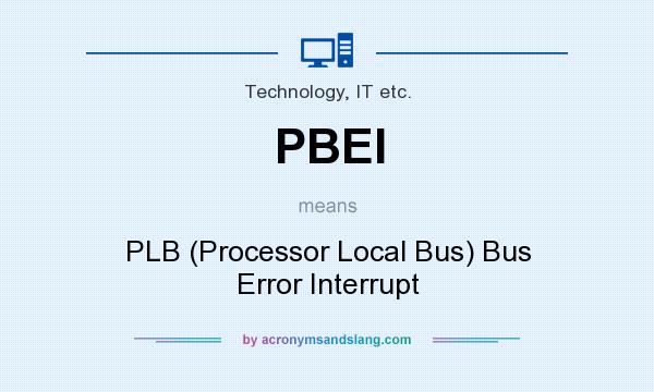 What does PBEI mean? It stands for PLB (Processor Local Bus) Bus Error Interrupt