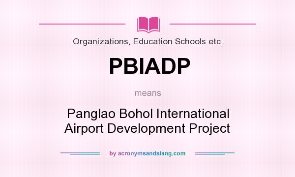 What does PBIADP mean? It stands for Panglao Bohol International Airport Development Project