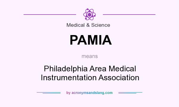 What does PAMIA mean? It stands for Philadelphia Area Medical Instrumentation Association