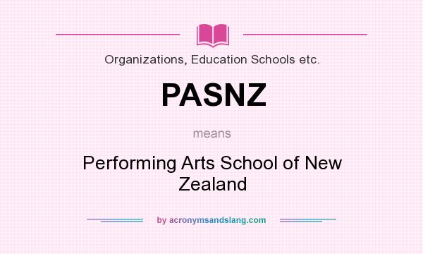 What does PASNZ mean? It stands for Performing Arts School of New Zealand