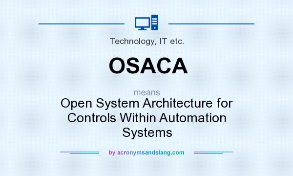 What does OSACA mean? It stands for Open System Architecture for Controls Within Automation Systems