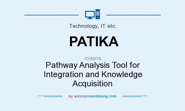 What does PATIKA mean? It stands for Pathway Analysis Tool for Integration and Knowledge Acquisition