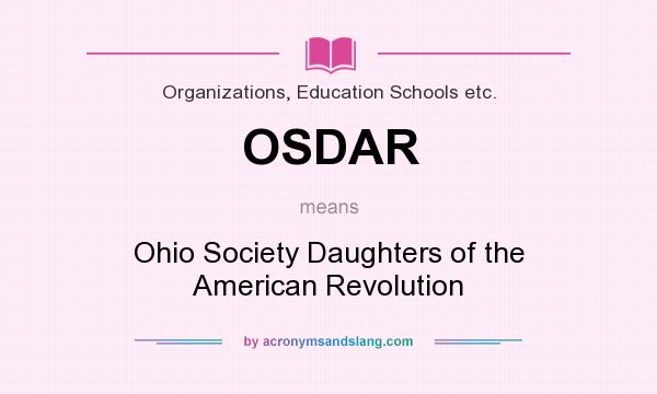 What does OSDAR mean? It stands for Ohio Society Daughters of the American Revolution