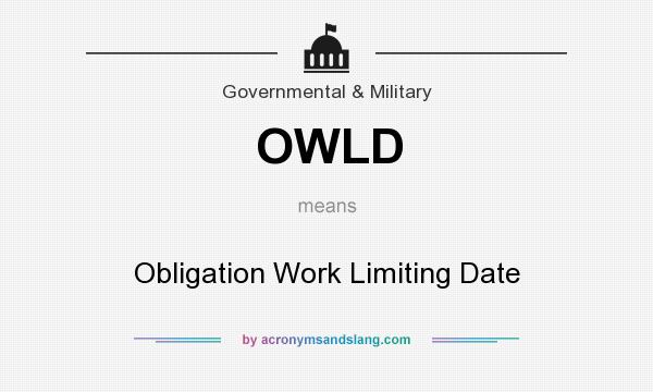 What does OWLD mean? It stands for Obligation Work Limiting Date