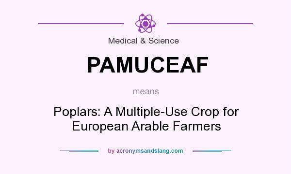What does PAMUCEAF mean? It stands for Poplars: A Multiple-Use Crop for European Arable Farmers