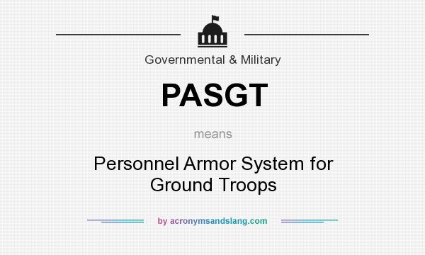 What does PASGT mean? It stands for Personnel Armor System for Ground Troops