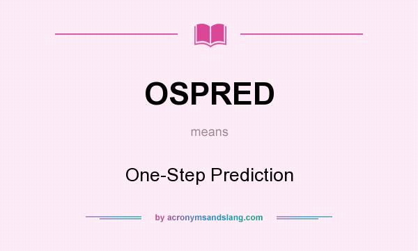 What does OSPRED mean? It stands for One-Step Prediction