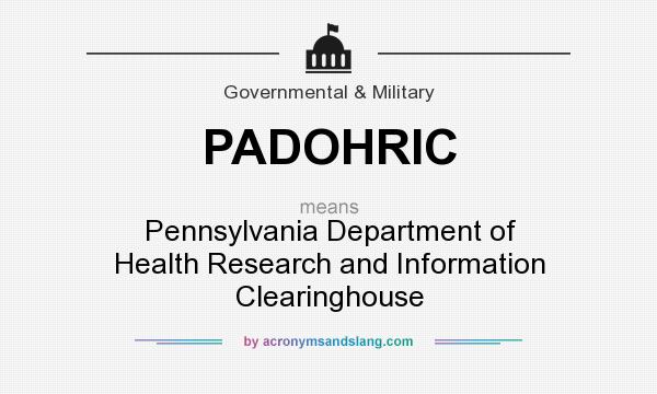 What does PADOHRIC mean? It stands for Pennsylvania Department of Health Research and Information Clearinghouse