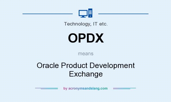 What does OPDX mean? It stands for Oracle Product Development Exchange