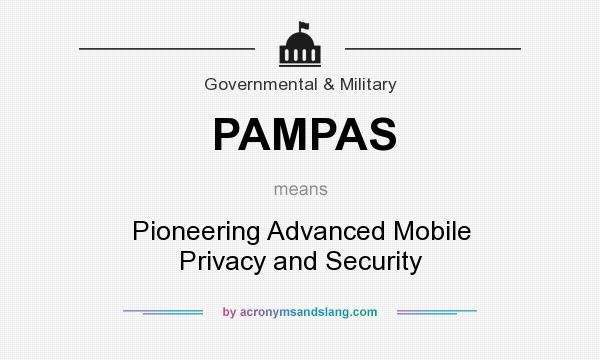 What does PAMPAS mean? It stands for Pioneering Advanced Mobile Privacy and Security