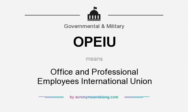 What does OPEIU mean? It stands for Office and Professional Employees International Union