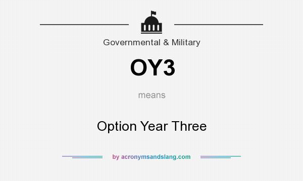 What does OY3 mean? It stands for Option Year Three