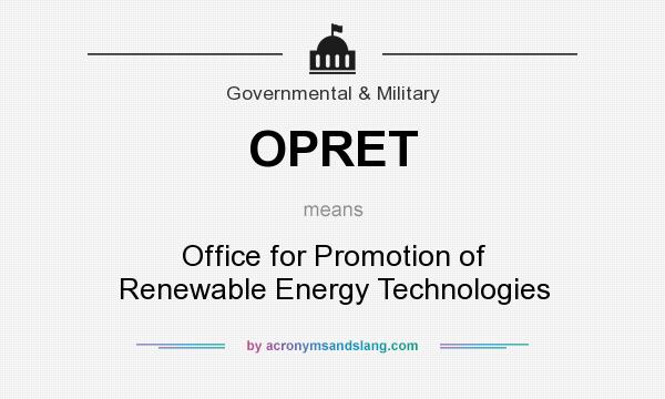 What does OPRET mean? It stands for Office for Promotion of Renewable Energy Technologies
