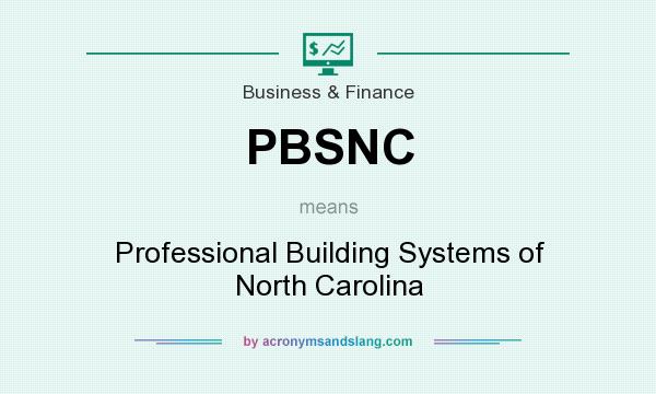 What does PBSNC mean? It stands for Professional Building Systems of North Carolina