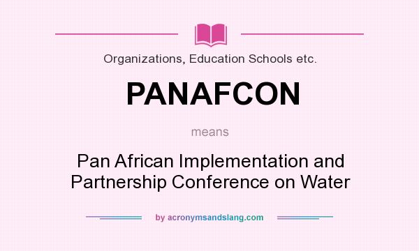 What does PANAFCON mean? It stands for Pan African Implementation and Partnership Conference on Water