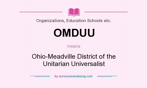 What does OMDUU mean? It stands for Ohio-Meadville District of the Unitarian Universalist
