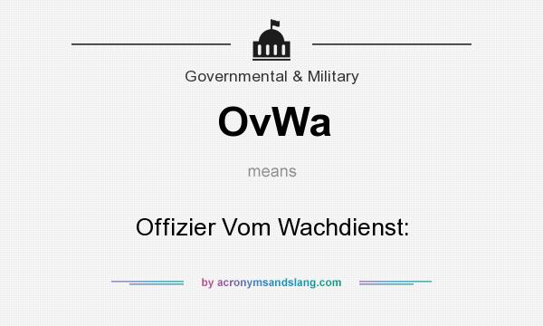 What does OvWa mean? It stands for Offizier Vom Wachdienst: