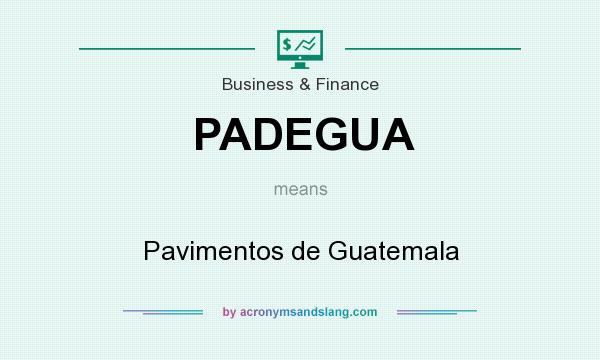 What does PADEGUA mean? It stands for Pavimentos de Guatemala